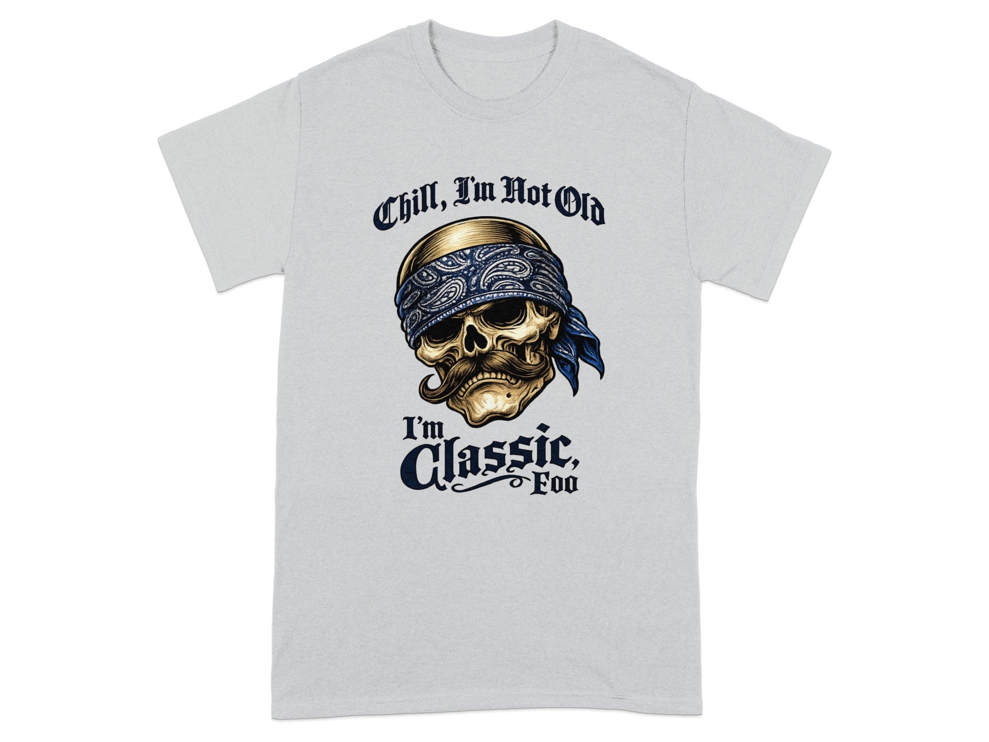 Skull with bandana and text "Chill, I'm Not Old, I'm Classic, Foo" on gray t-shirt.