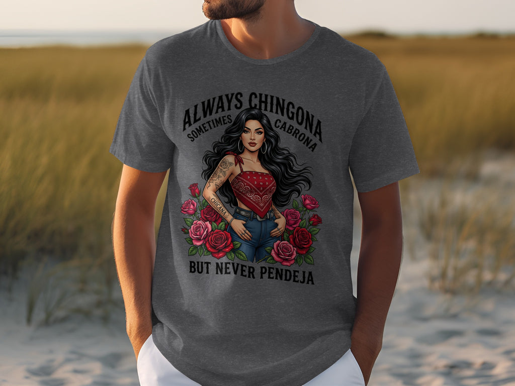 Man wearing a grey t-shirt with "Always Chingona" text and a graphic of a woman.