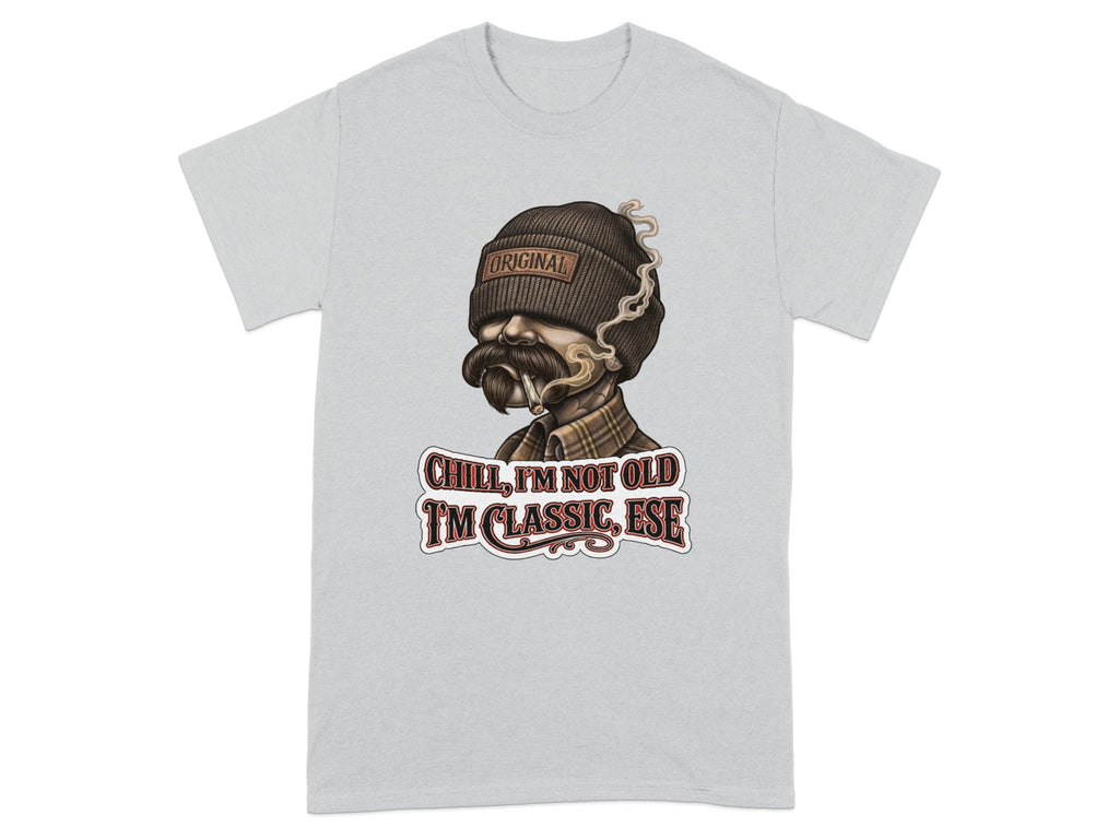 Grey t-shirt with "ORIGINAL" beanie and "Chill, I'm not old I'm classic, ese" text.