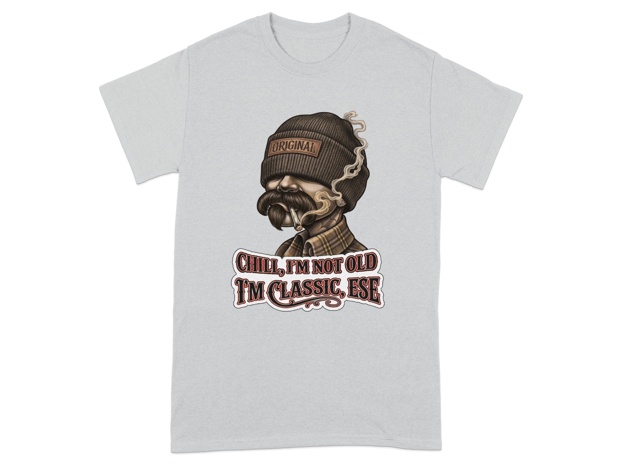 Grey t-shirt with "ORIGINAL" beanie and "Chill, I'm not old I'm classic, ese" text.