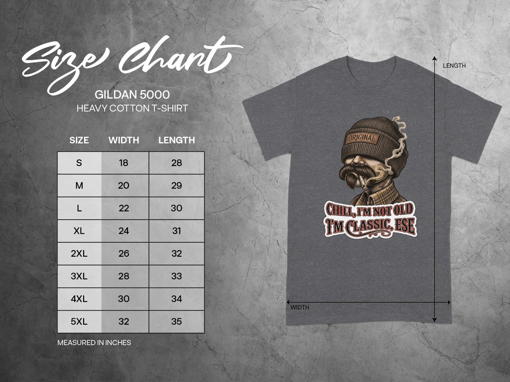 Gildan 5000 size chart with t-shirt graphic, "Chill, I'm not old, I'm classic."