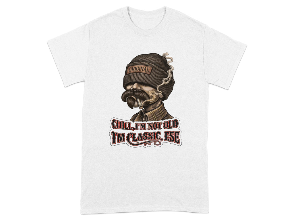 T-shirt with illustration of a man in a beanie, smoking, with text "Chill, I'm not old I'm classic, ese."