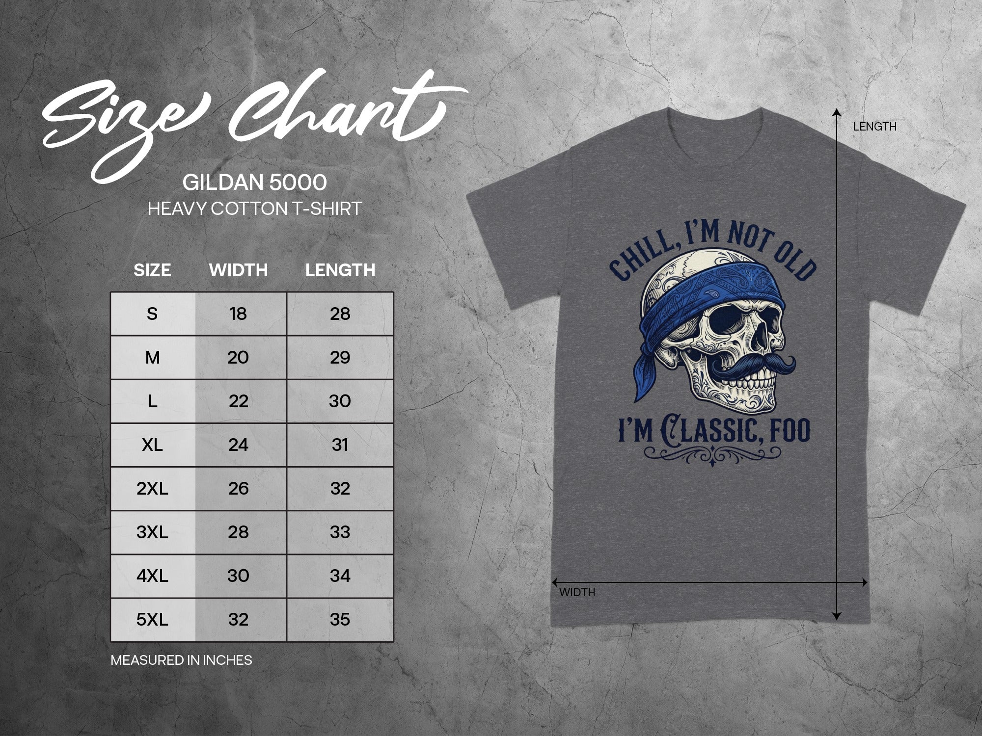Gildan 5000 t-shirt with "Chill, I'm Not Old, I'm Classic, Foo" graphic and size chart.