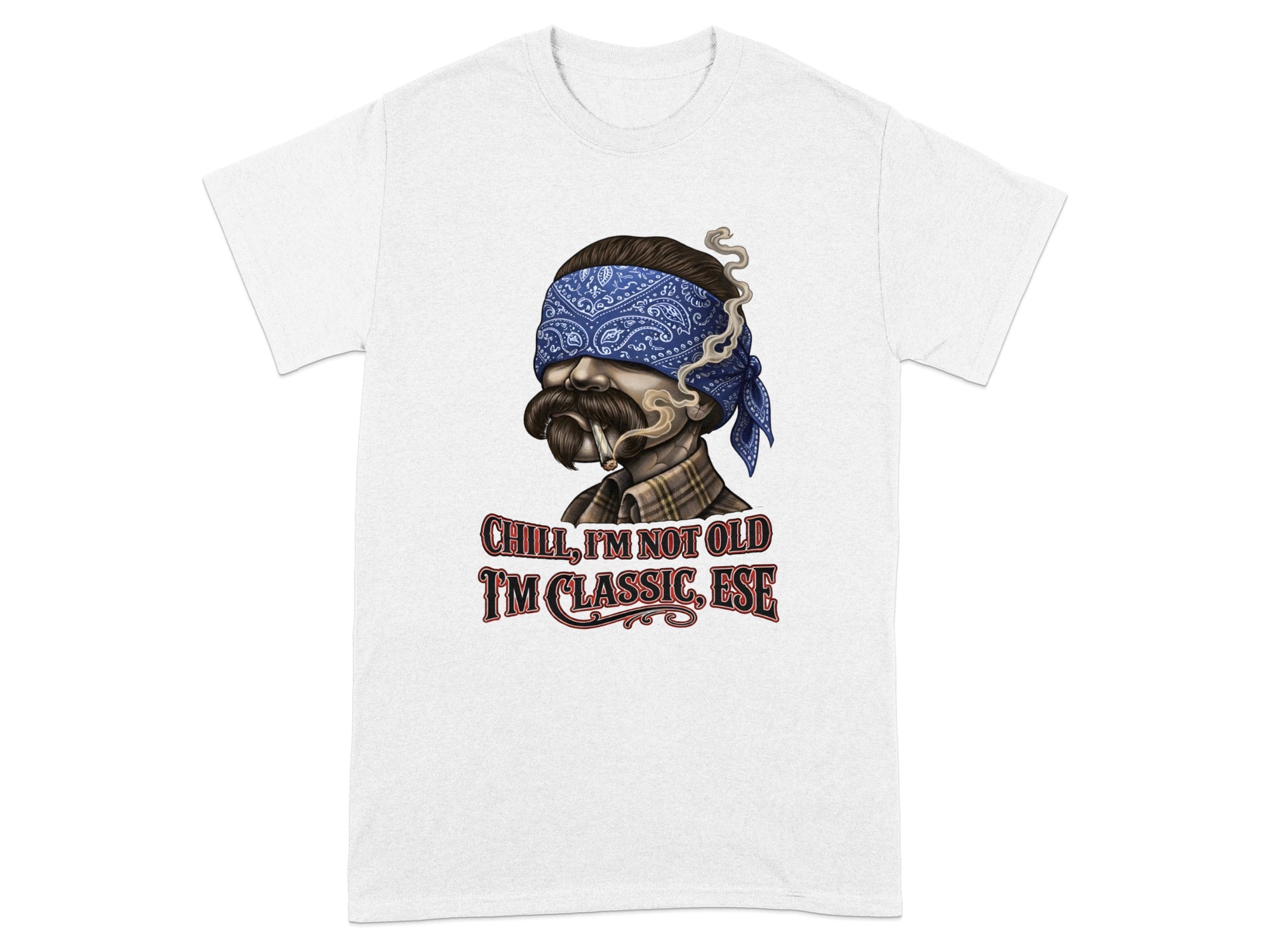 T-shirt graphic of a man with a bandana over his eyes, smoking, with text "Chill, I'm Not Old I'm Classic, Ese".