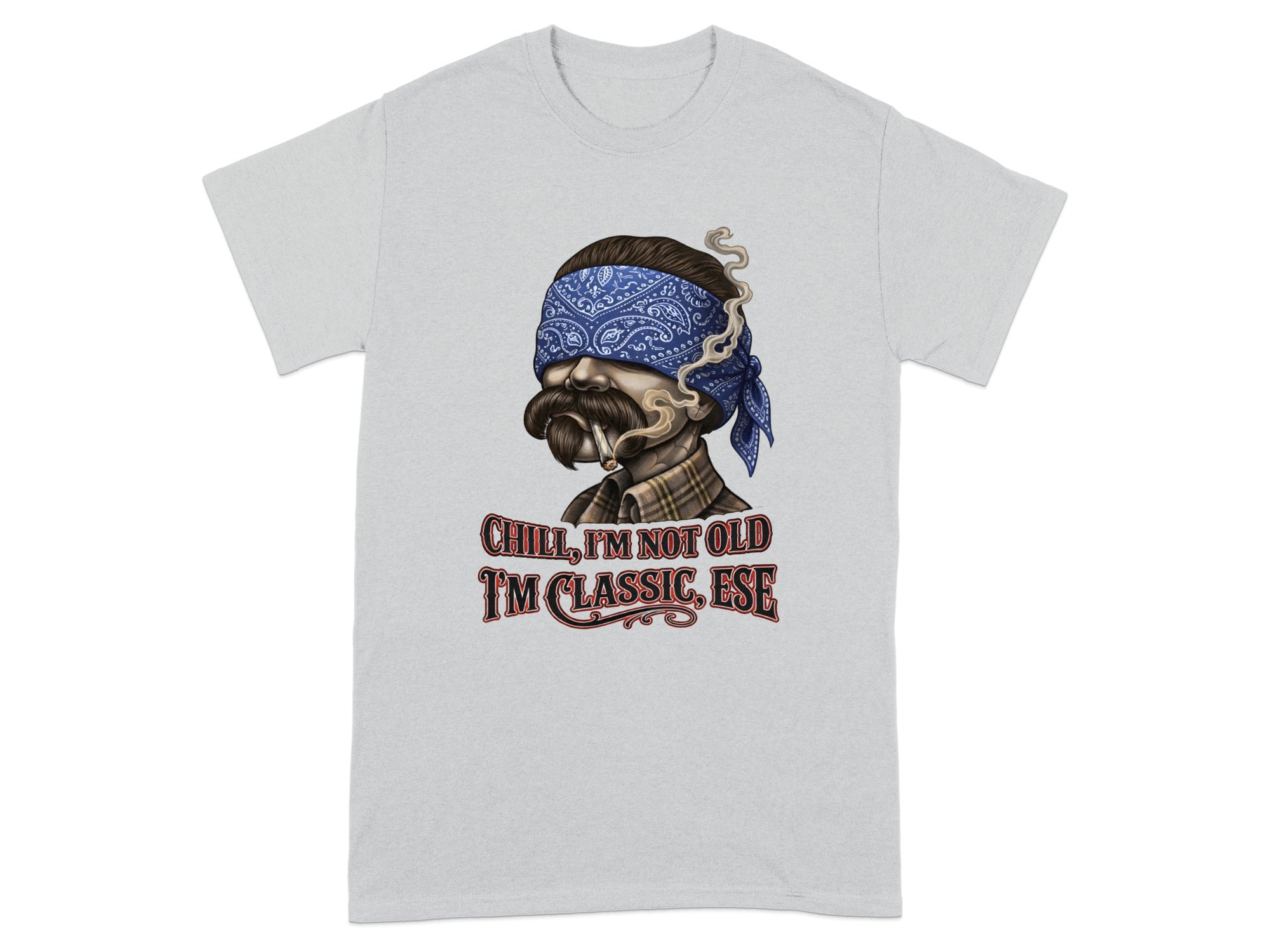 Man with bandana and mustache smoking, "Chill, I'm Not Old I'm Classic, Ese" text.