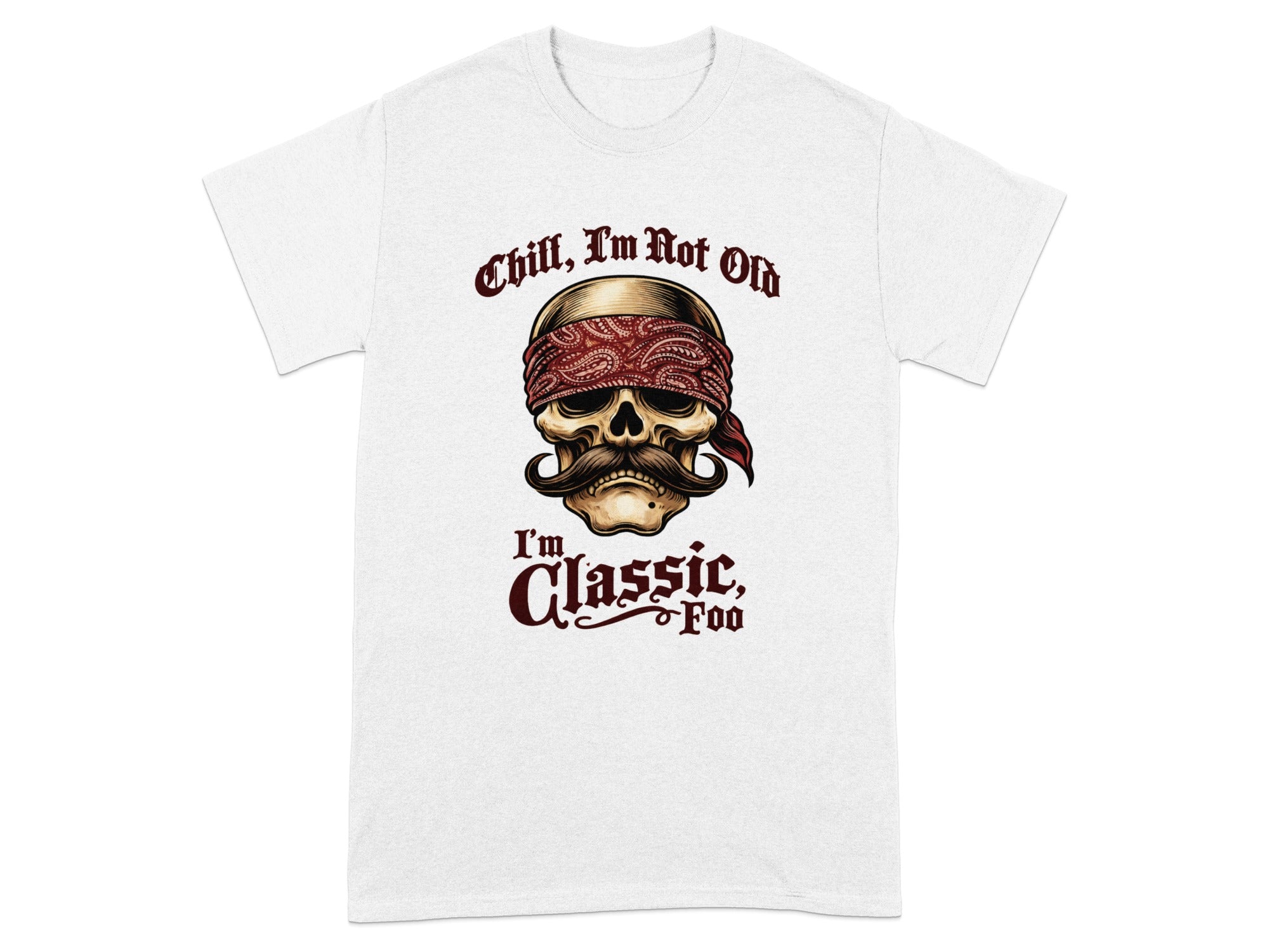 Skull wearing bandana with text "Chill, I'm Not Old, I'm Classic, Foo".