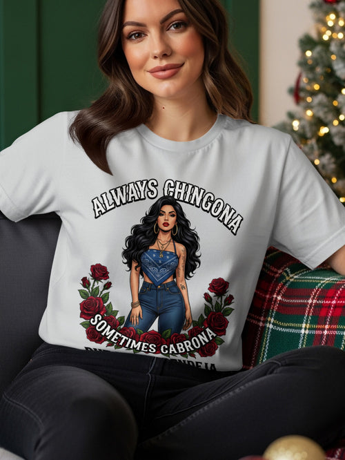 White t-shirt with "Always Chingona Sometimes Cabrona" and a woman illustration.