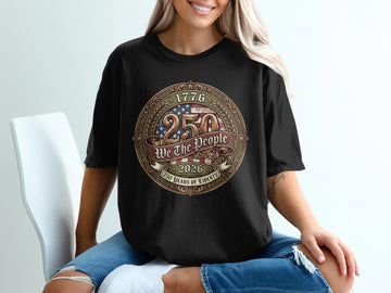 Black t-shirt with "1776 We The People 2026 250 Years of Liberty" circular patriotic design.