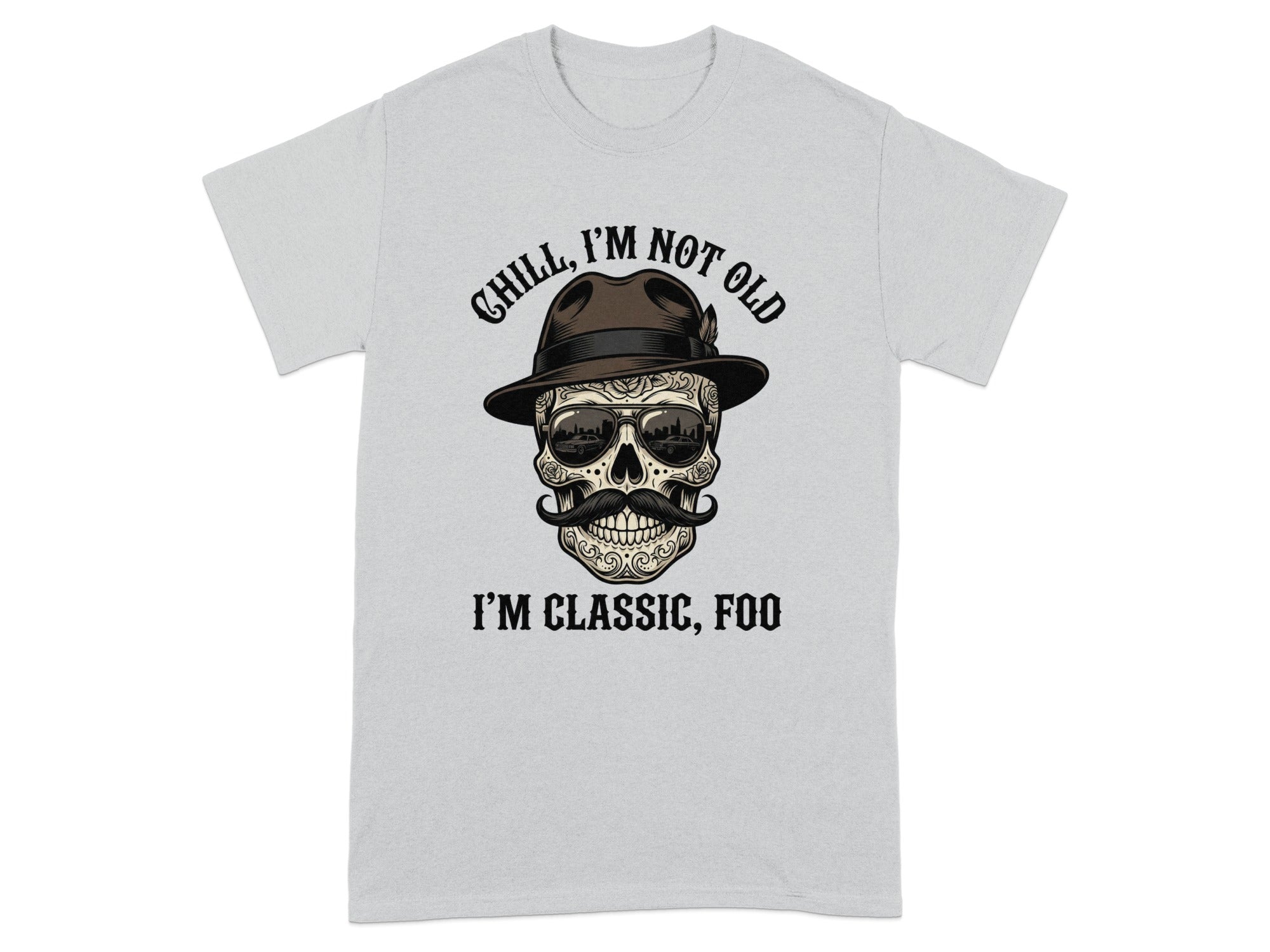 Skull wearing sunglasses and hat with text "Chill, I'm not old I'm classic, foo".