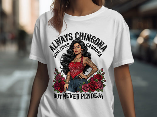 T-shirt with woman graphic and text "Always chingona, sometimes cabrona, but never pendeja".