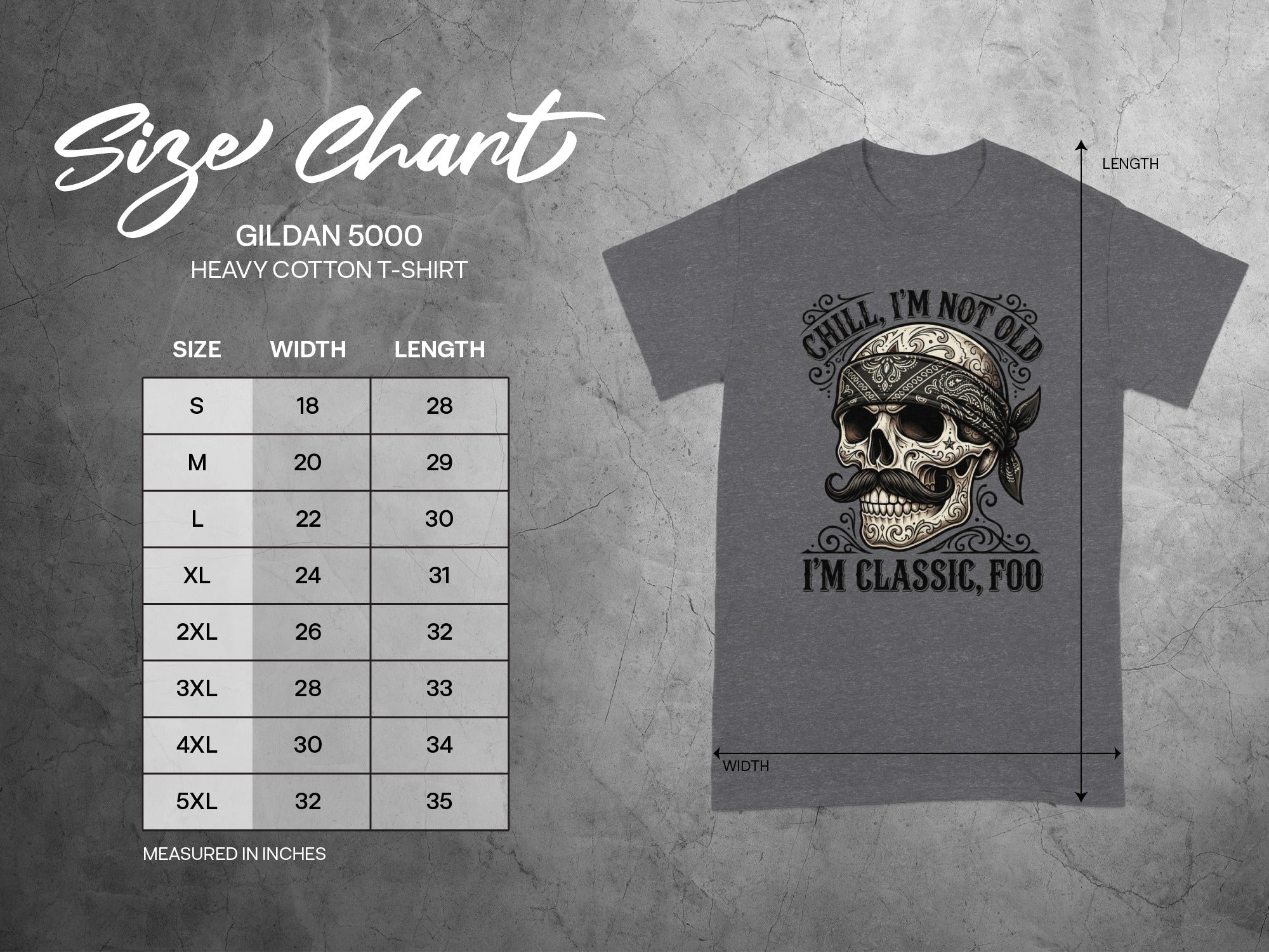 Gildan 5000 t-shirt size chart with skull graphic and text "I'm Chill, I'm Not Old, I'm Classic, Foo".